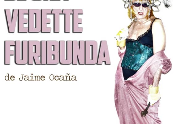 Theater poster with Jaime Ocaña. Confidences Of A Furybunda Vedette.